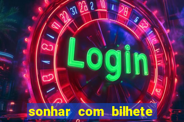 sonhar com bilhete de loteria livro dos sonhos